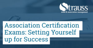 Association Certification Exams Setting Yourself up for Success