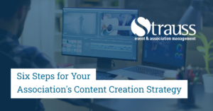Six Steps for Your Association’s Content Creation Strategy