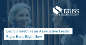 TopBlogs Being Present as an Association Leader